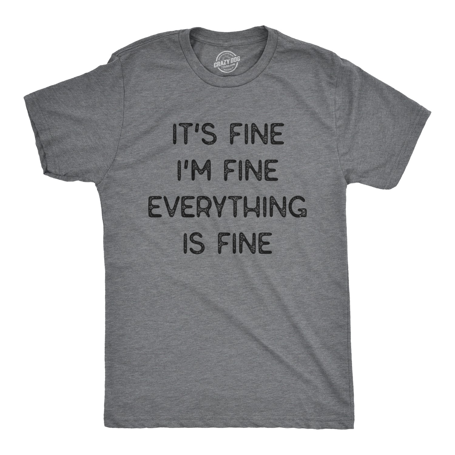 Mens It&rsquo;s Fine I&rsquo;m Fine Everything Is Fine T Shirt Funny Sarcastic Tee