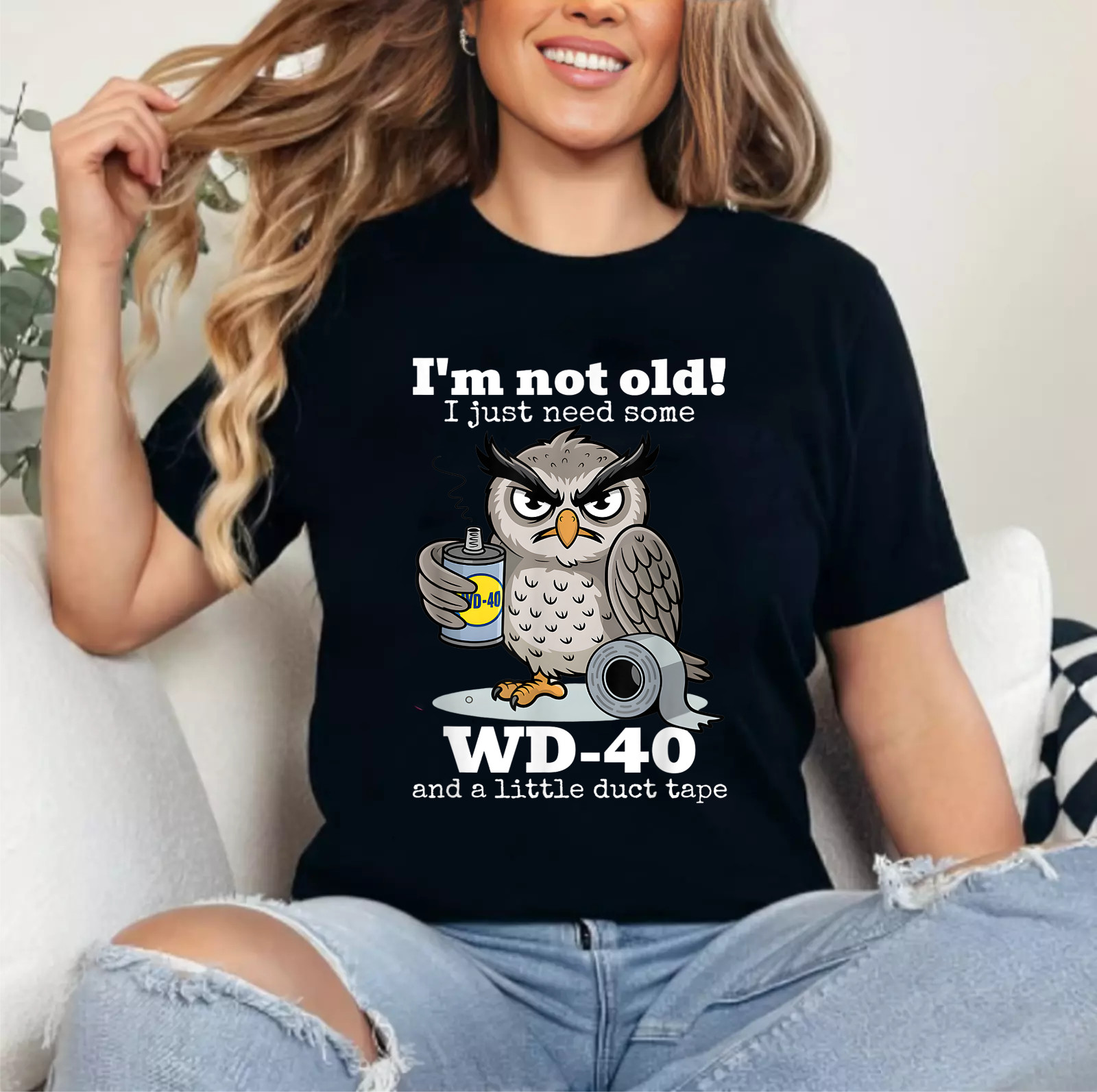 I&rsquo;m not Old I just Need Some WD-40 and a Little Duct Tape T-Shirt