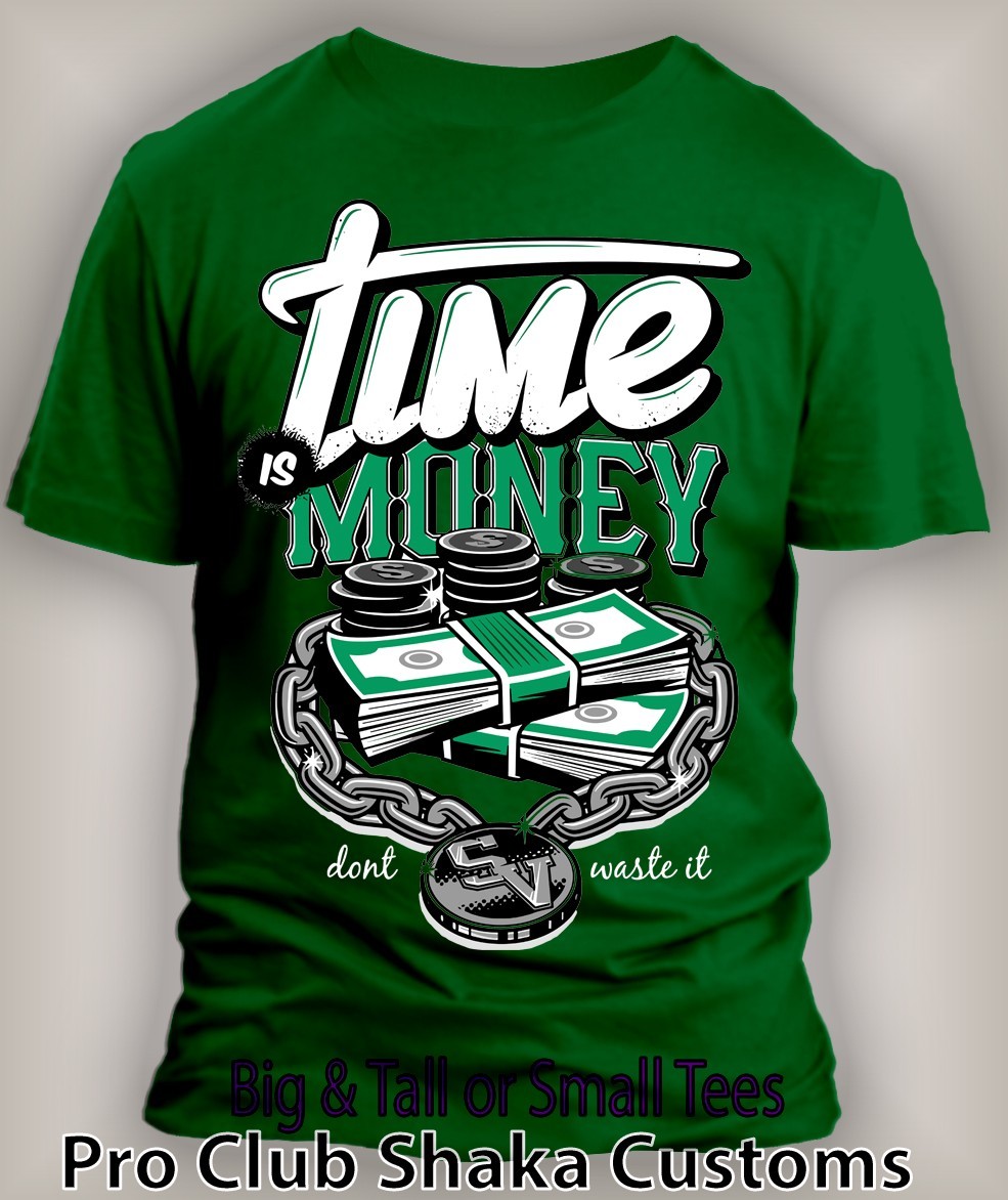 Time is Money Dont Waist it Sneaker Tee Shirt to Match Air J Shoes Big Tall Sm