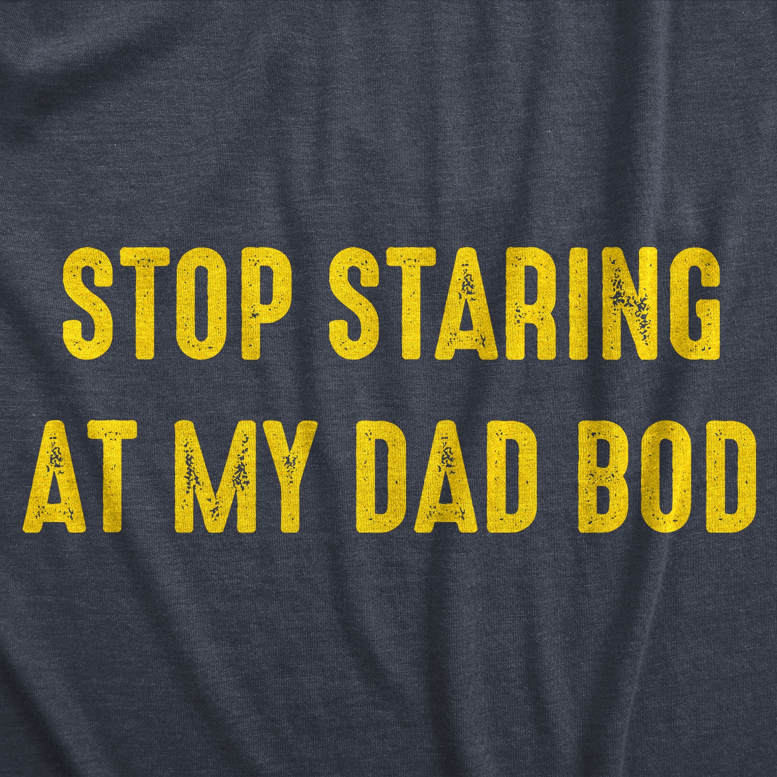 Mens Stop Staring At My Dad Bod T Shirt Funny Father&rsquo;s Day Out of Shape Fitness
