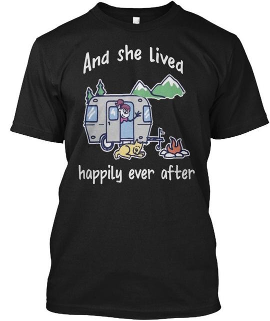 She Lived Happily Ever After Camping – And T-Shirt Made in the USA Size S to 5XL