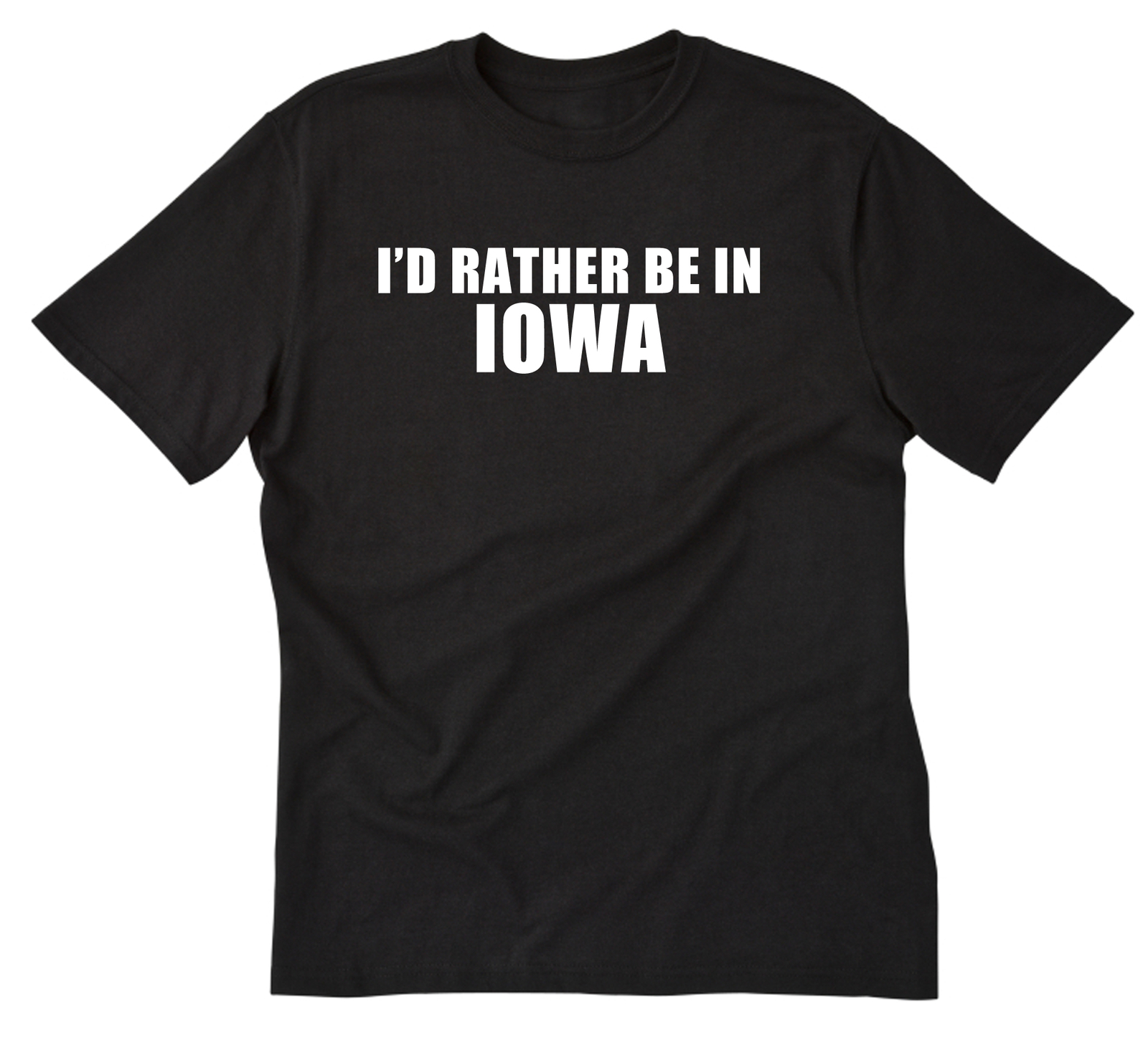 I&rsquo;d Rather Be In Iowa T-shirt Iowa Shirt Vacation Shirts Home State Shirt