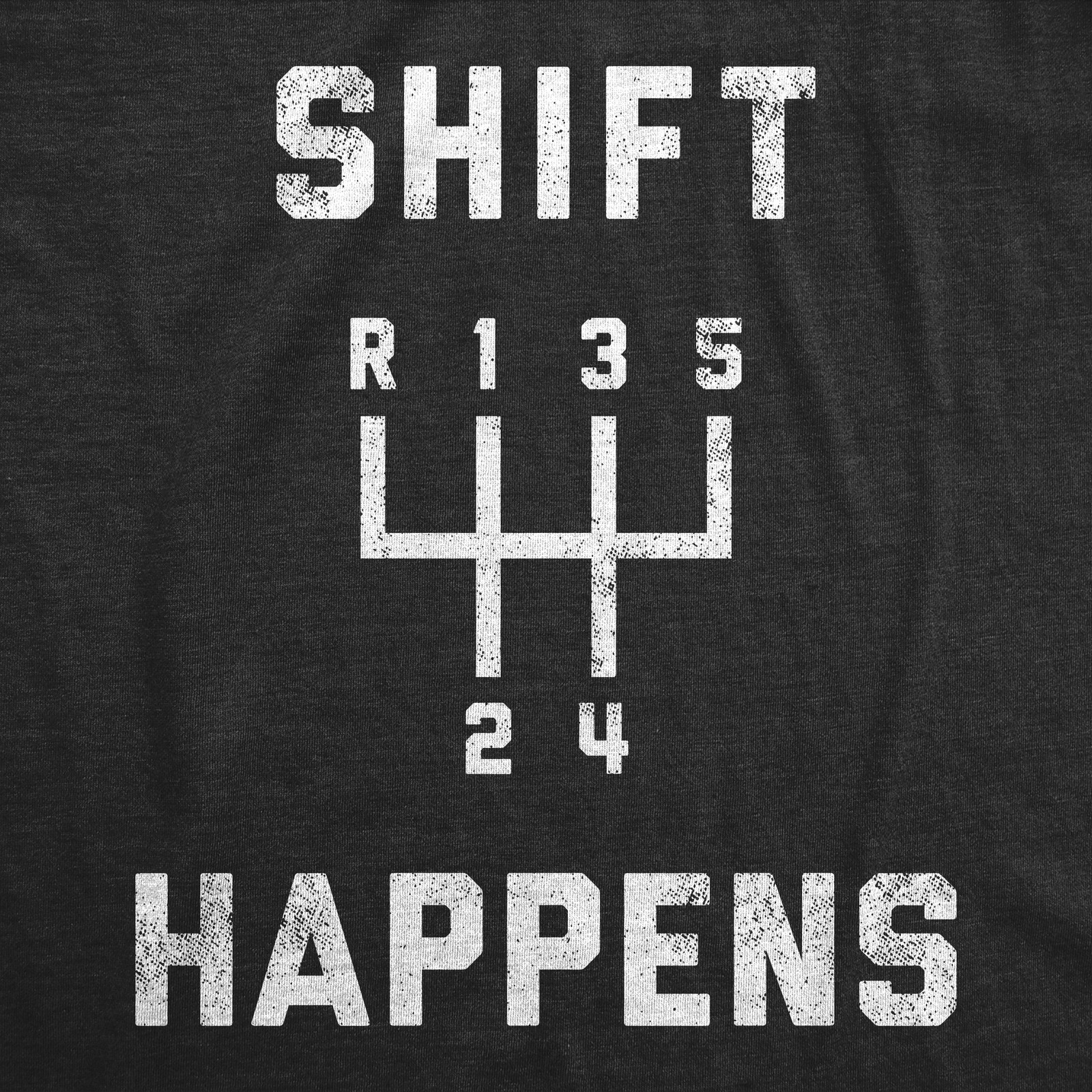 Mens Shift Happens T Shirt Funny Sarcastic Humor Car Guy Mechanic Graphic Tee