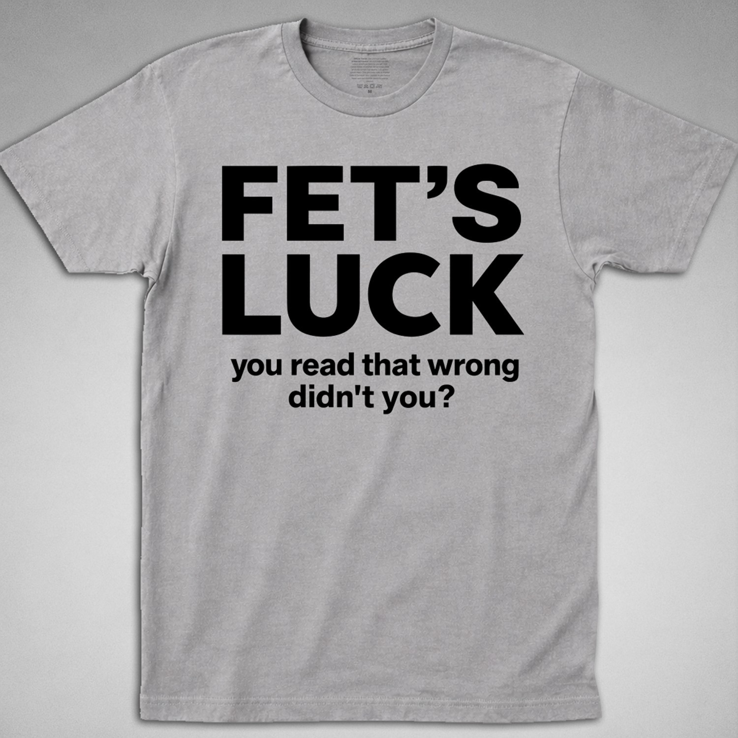 FET&rsquo;S LUCK T-Shirt you read that wrong didn&rsquo;t funny offensive joke gag humor tee