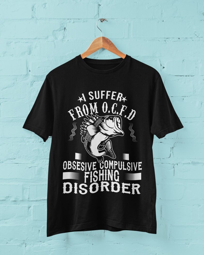 Obsessive Compulsive Fishing Disorder T-Shirt Funny Angler Gift OCFD Fisherman