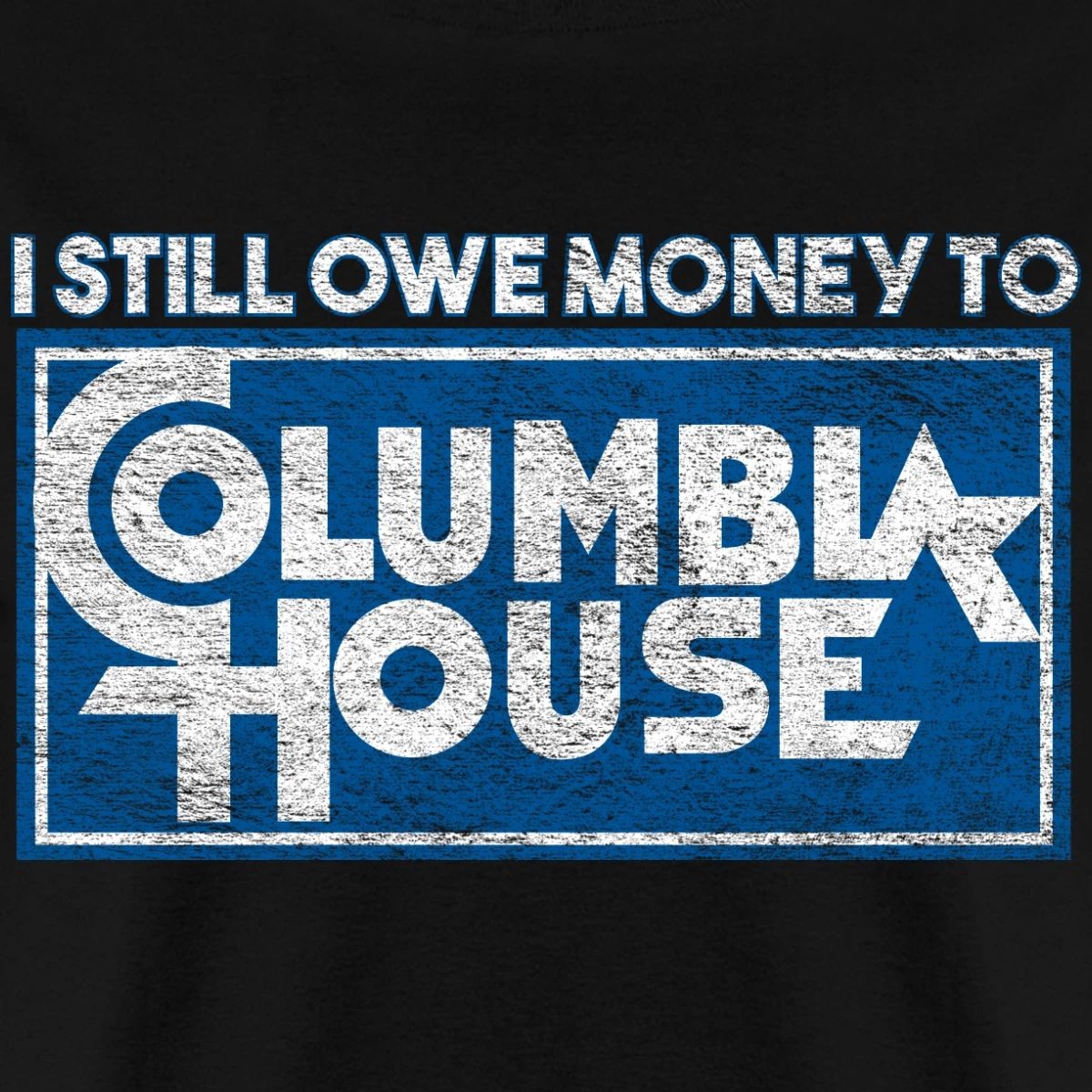 I Still Owe Money to Columbia House Men&rsquo;s T-Shirt