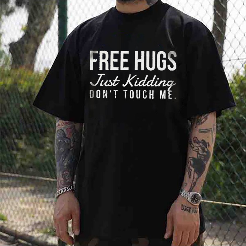 FREE HUGS JUST KIDDING Letter Graphic Black Print T-shirt Gift For Him
