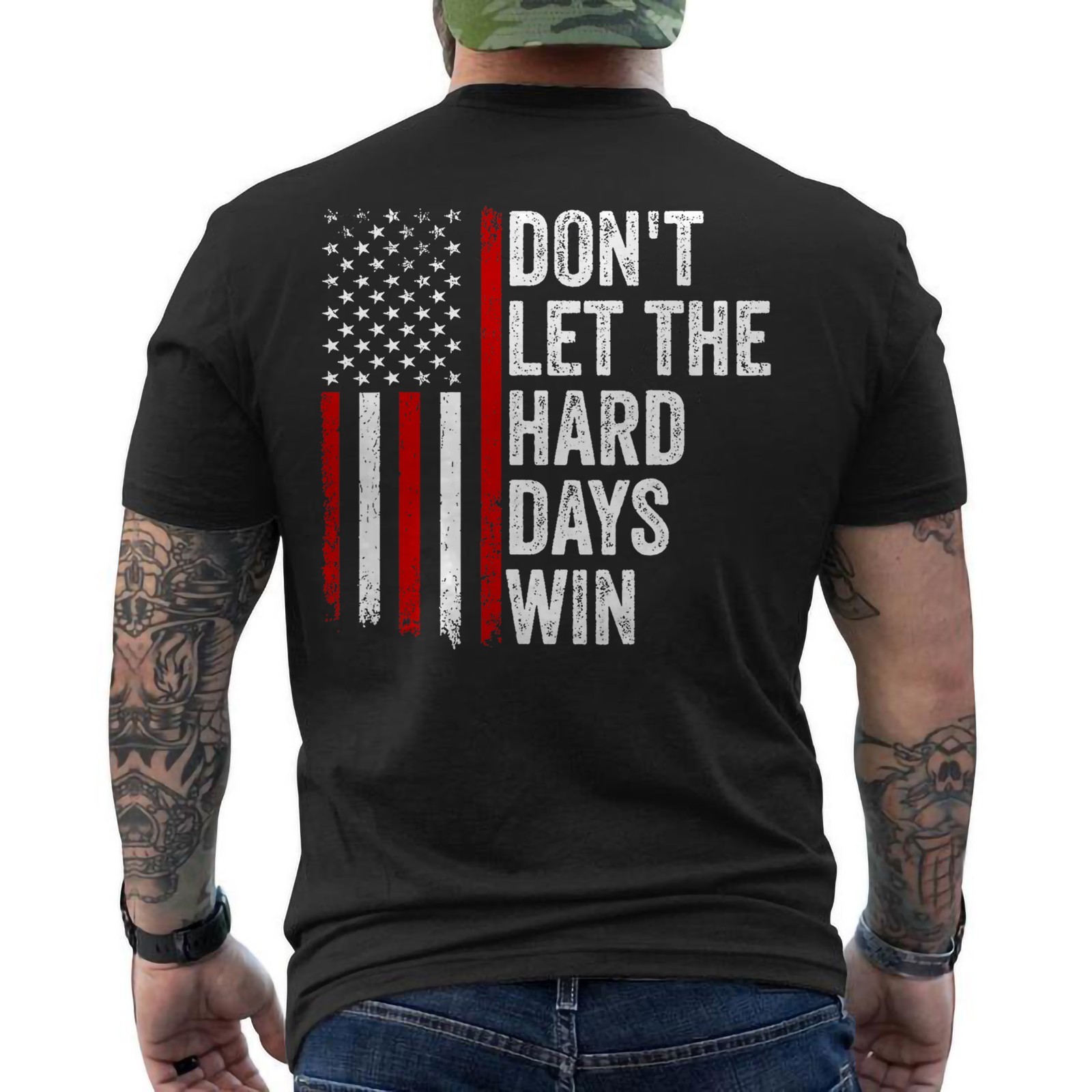 Don&rsquo;t Let the Hard Days Win Quote, American Flag ON BACK Unisex T-Shirt