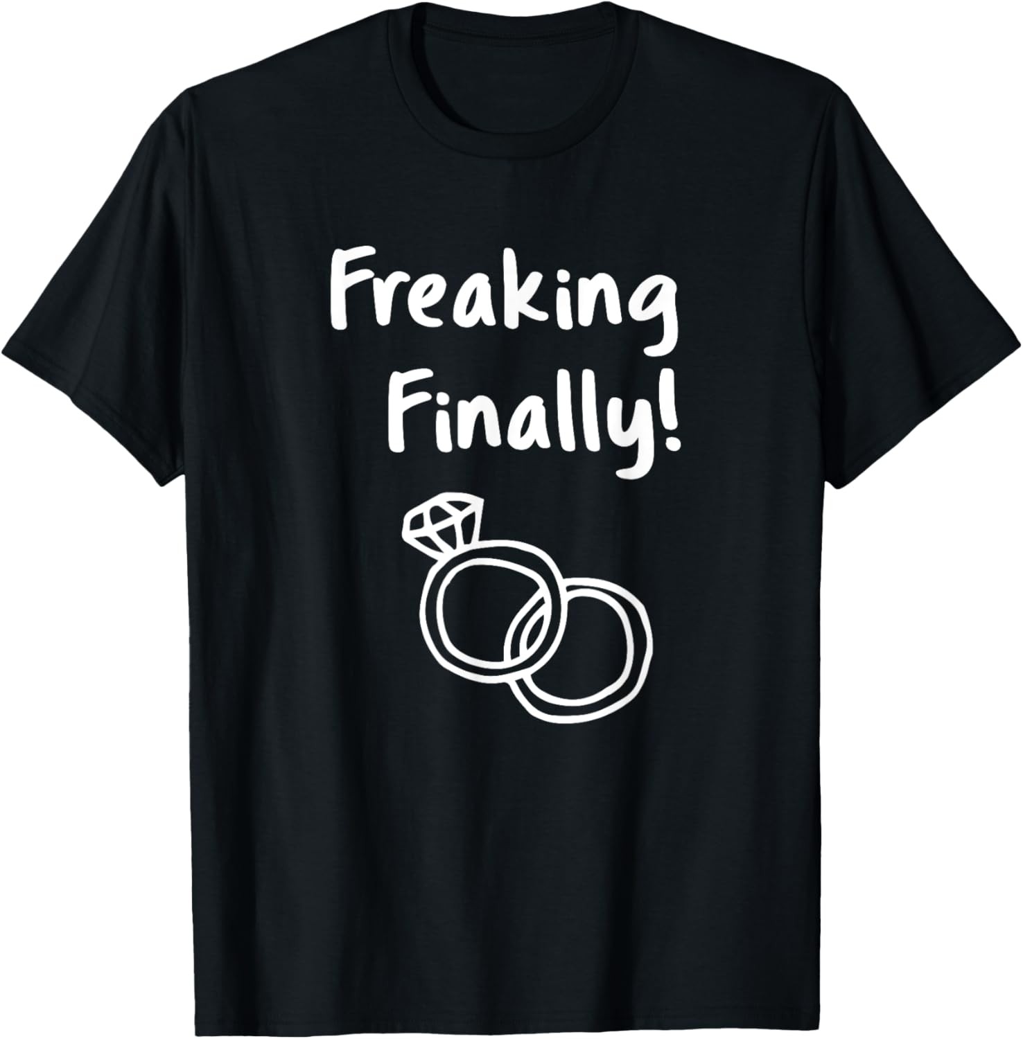 Freaking Finally Wedding Ring Humor Engagement Design T-Shirt
