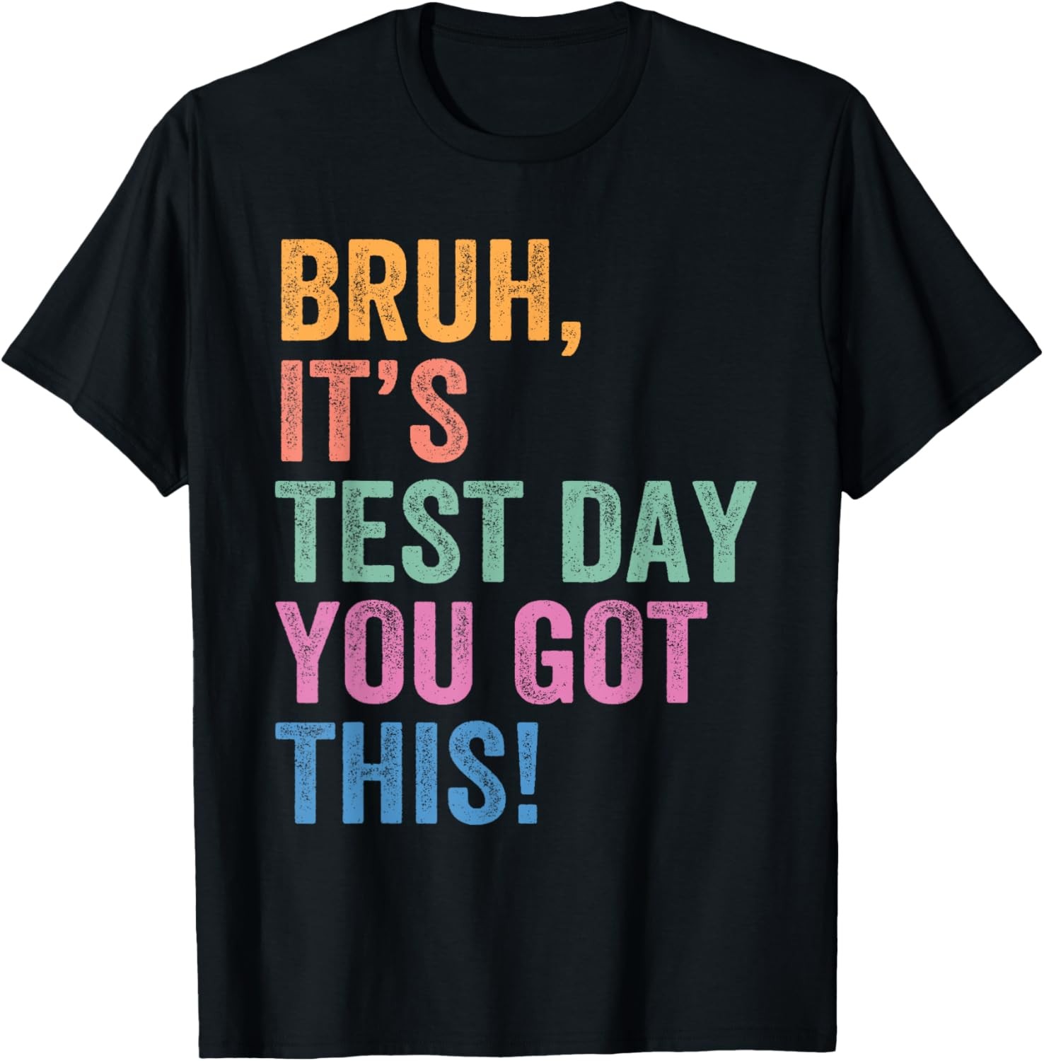 Test Day Teacher Shirt Bruh It&rsquo;s Test Day You Got This Funny Unisex T-Shirt
