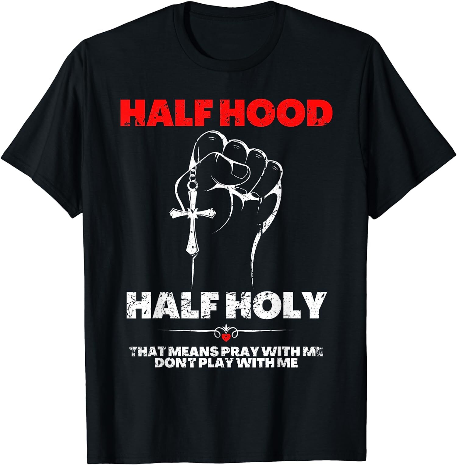 NEW LIMITED Half Hood Half Holy, Pray With Me Don&rsquo;t Play With Me T-Shirt