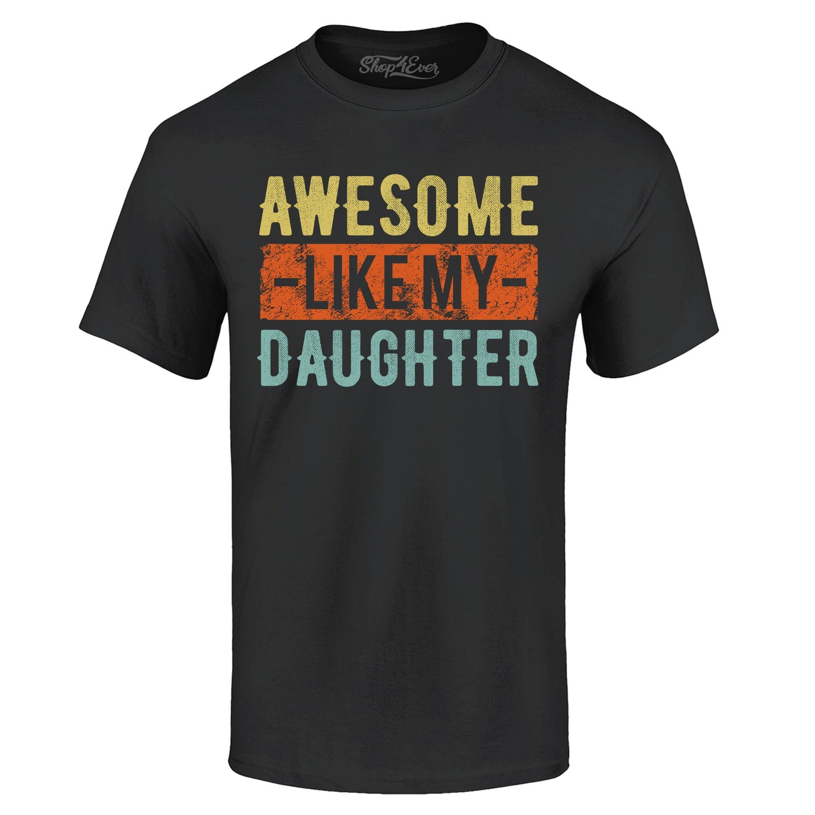 Awesome Like My Daughter T-shirt Dad Grandpa Father&rsquo;s Day Gift Funny Tee Shirts