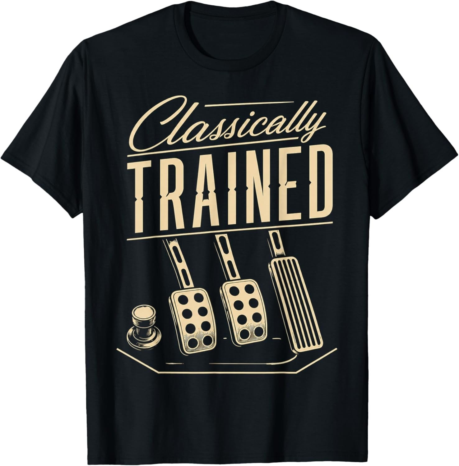 Classically Trained Manual Car Transmission Three Pedals T-Shirt unisex Tee