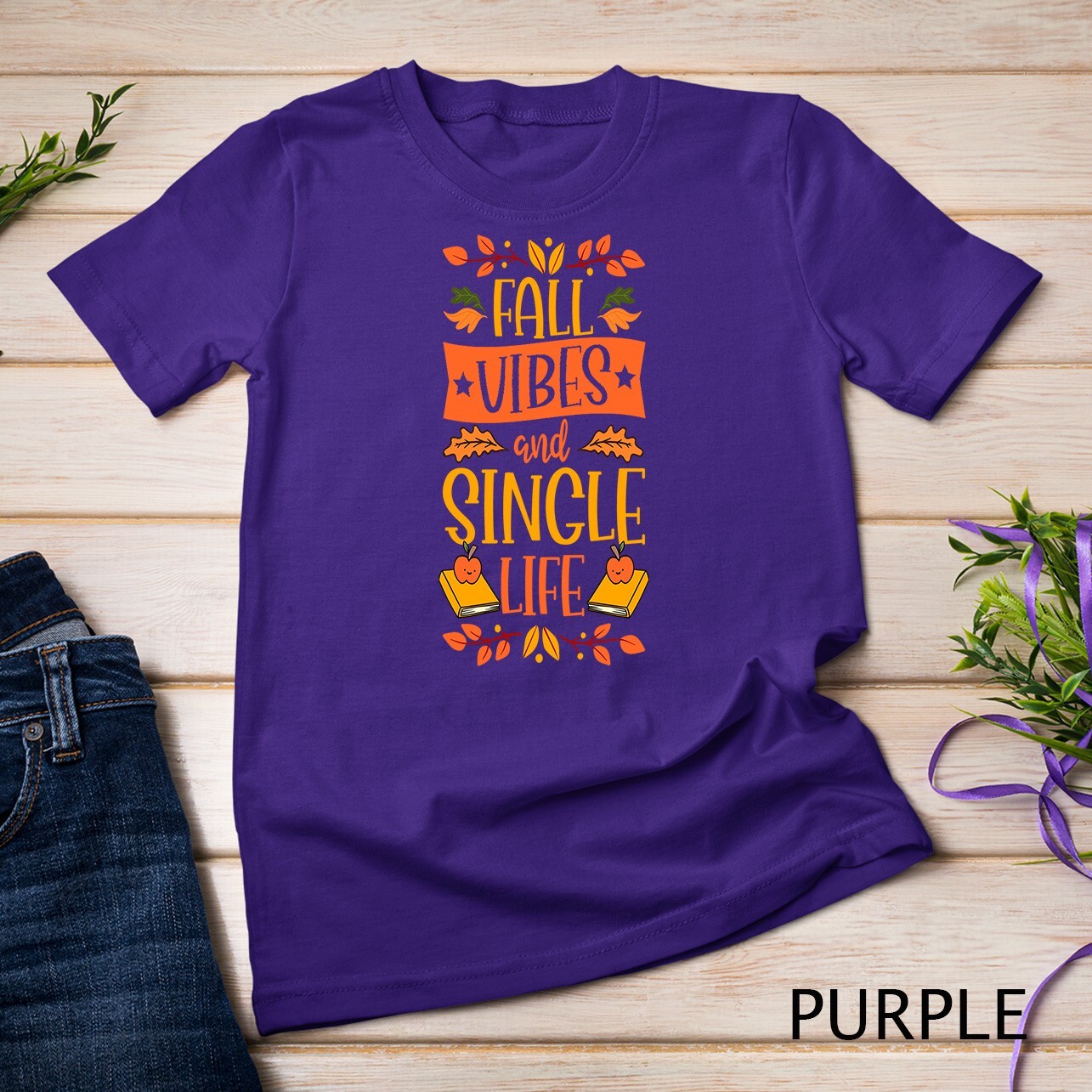 Fall Vibes And Single Life Thanksgiving Autumn Leaves Unisex T-shirt