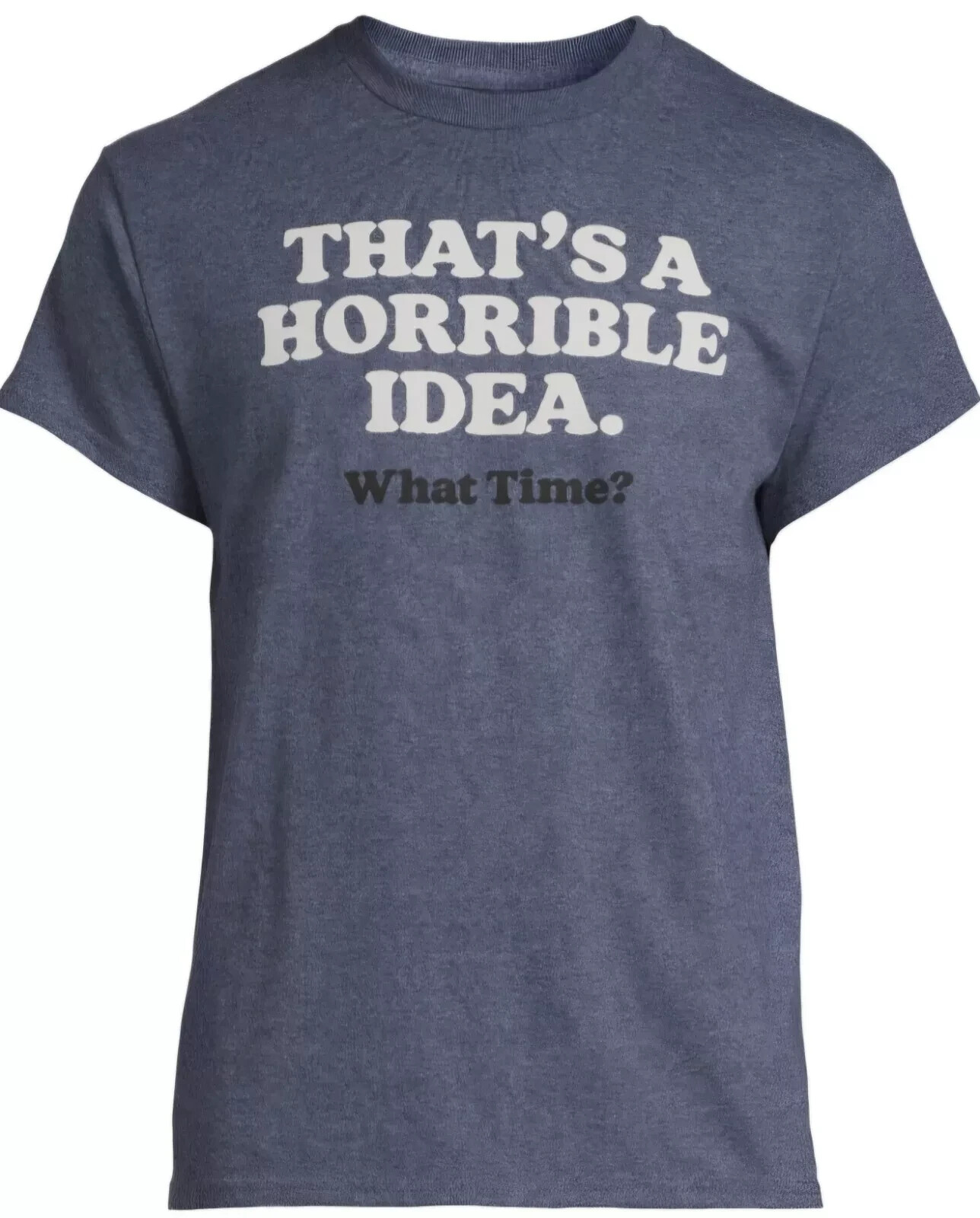 2XLARGE Mens Tshirt « That&rsquo;s A Horrible Idea. What Time? » Blue Short Sleeve Shirt
