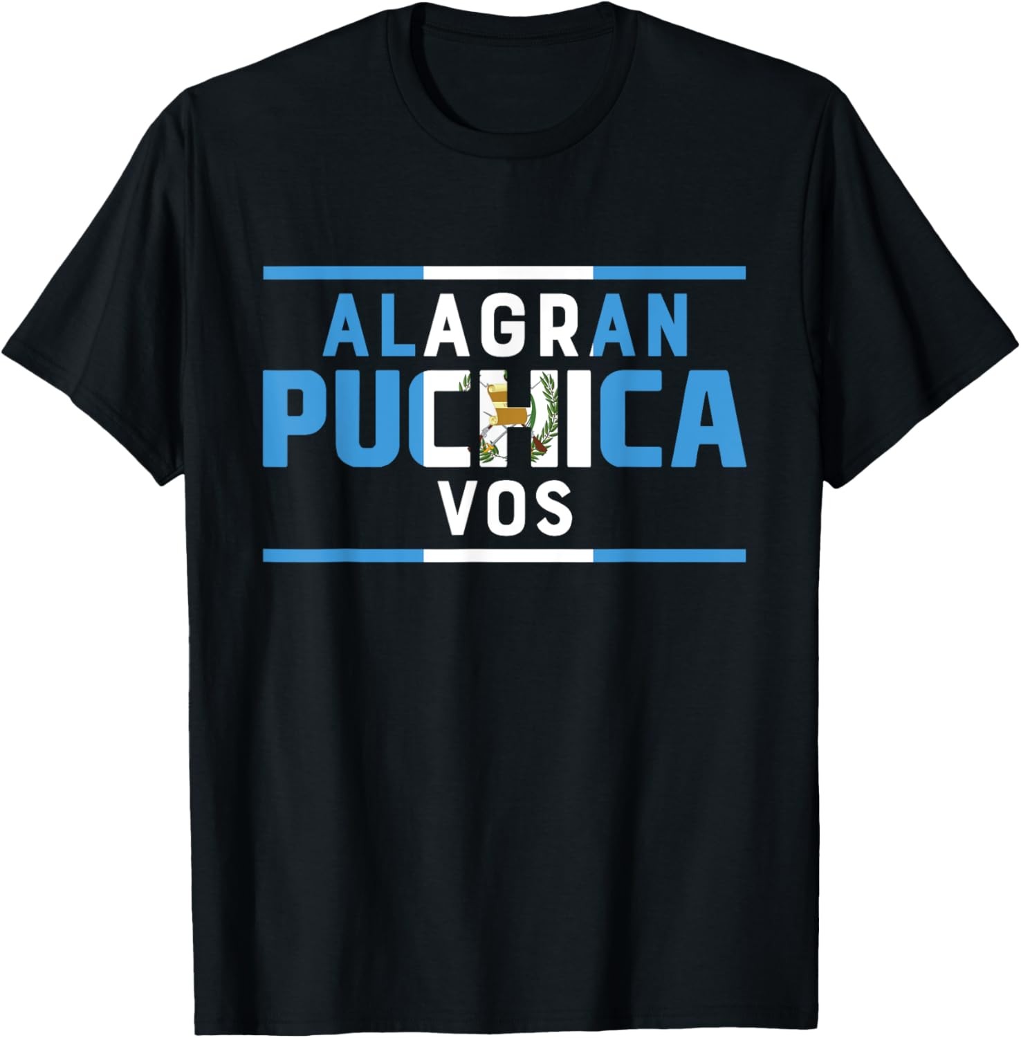 Ala Gran Puchica Vos Guatemala Pride Flag Saying Camiseta T-Shirt