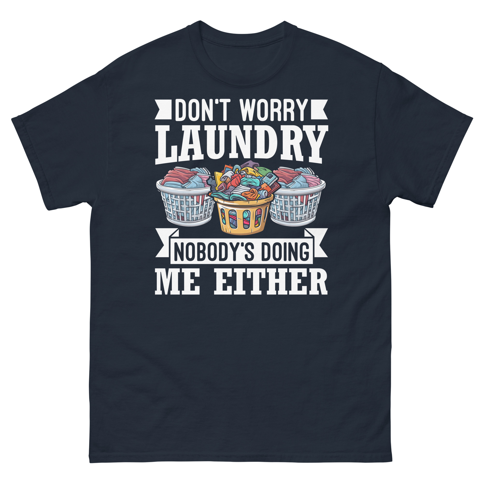 Don’t Worry Laundry Nobody’s Doing Me Either Marriage Humor Men&rsquo;s Classic Tee