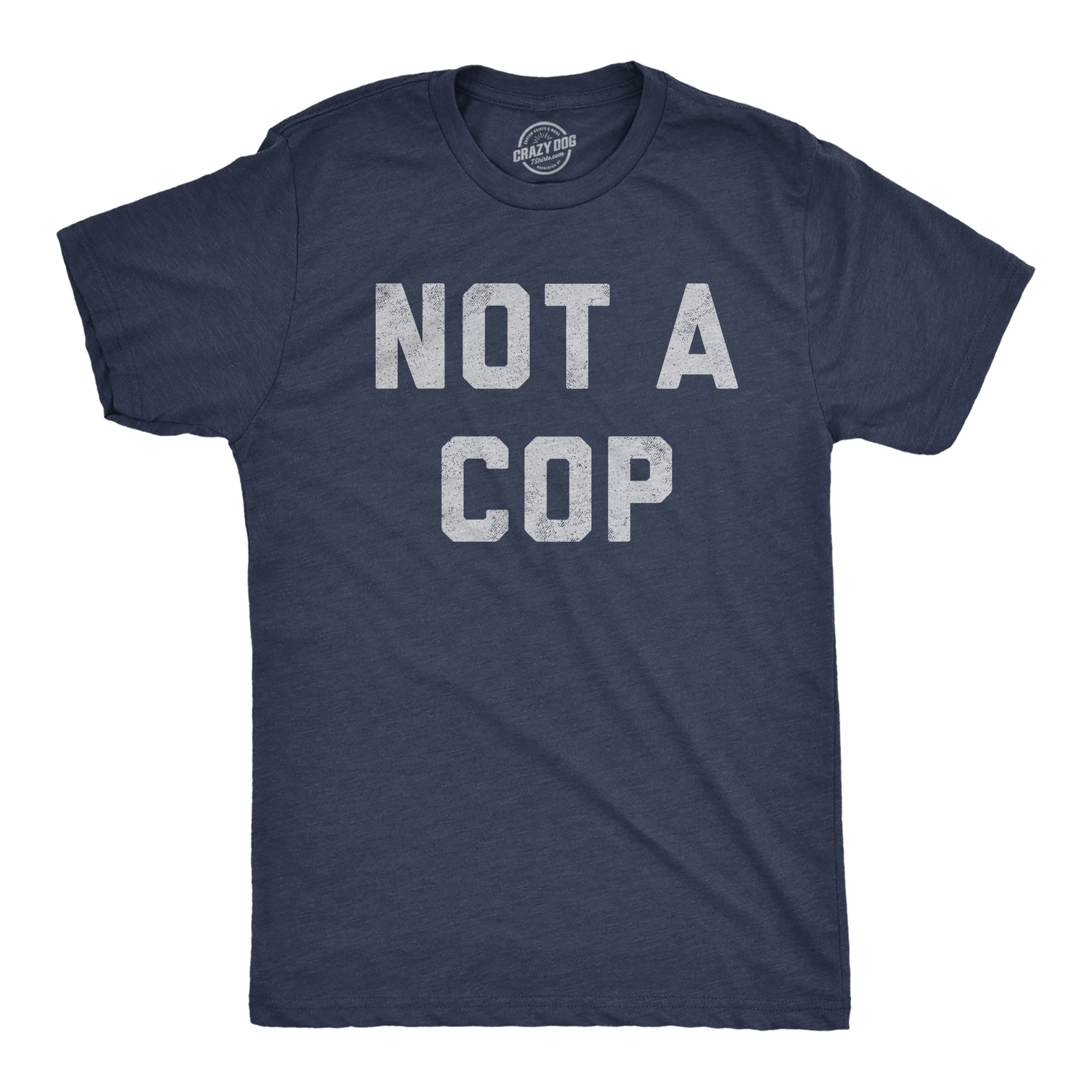 Mens Not A Cop T Shirt Funny Sarcastic Police Joke Text Graphic Novelty Tee For
