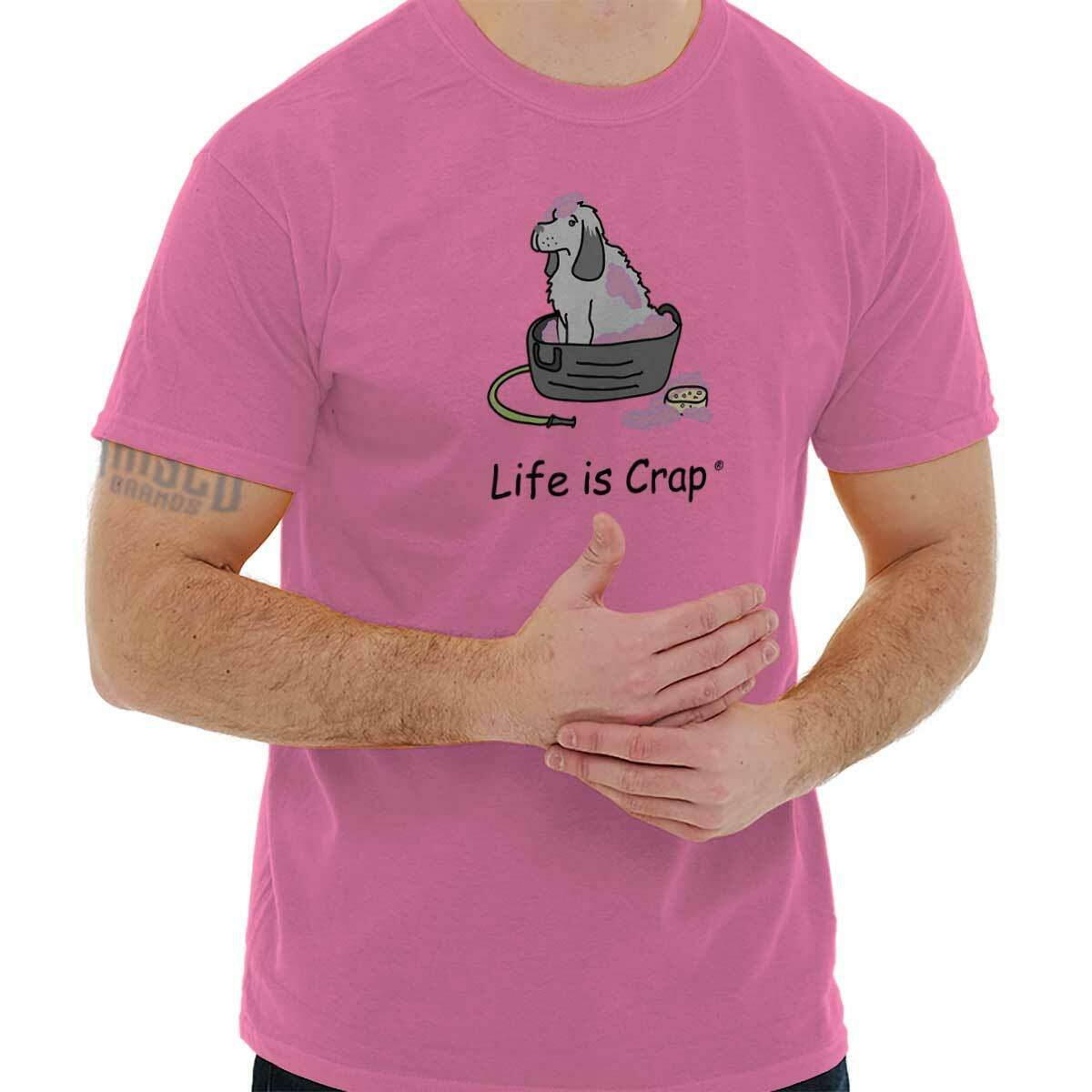Life Is Crap Funny Dog Lover Pets Bath Time Womens or Mens Crewneck T Shirt Tee