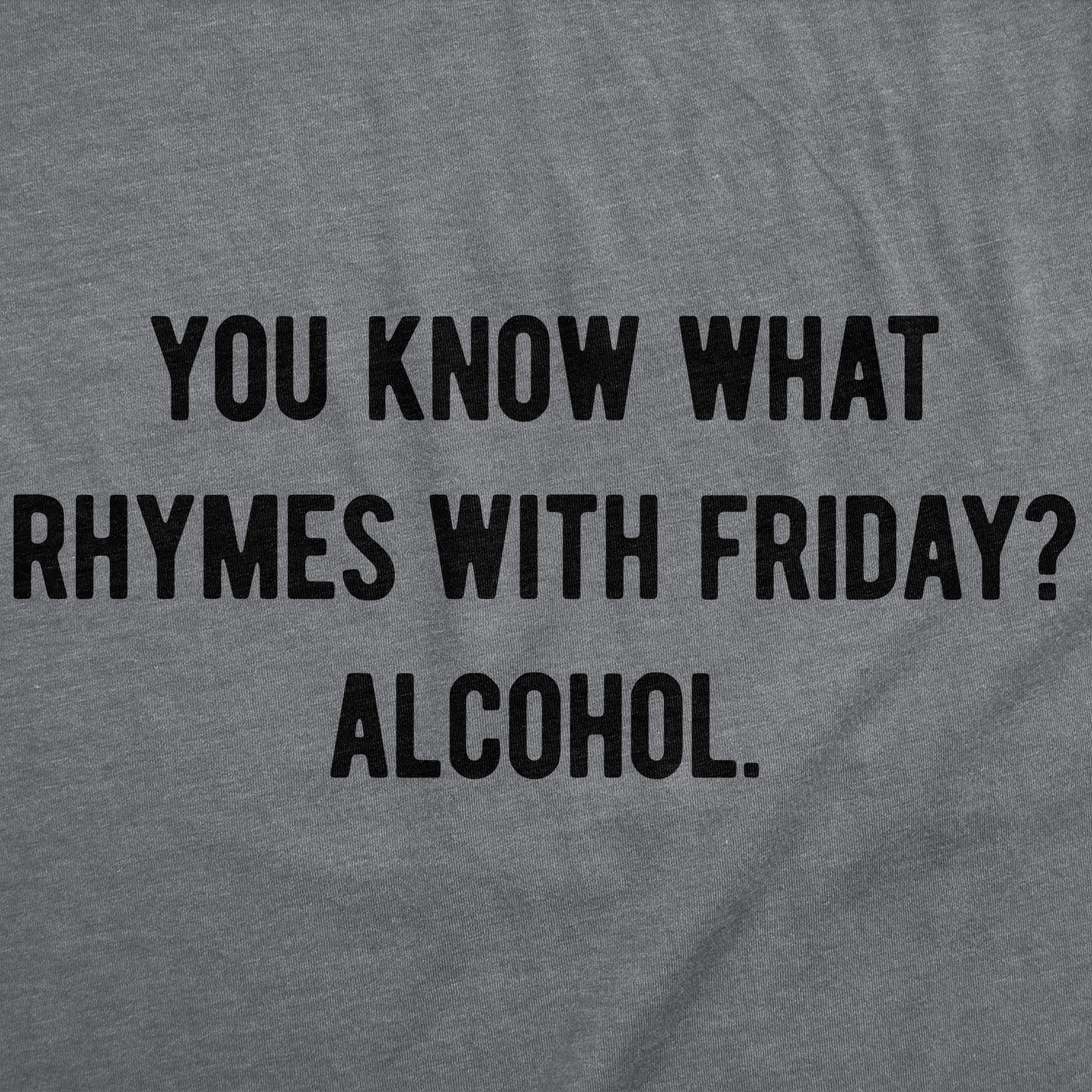 Mens Funny T Shirts You Know What Rhymes With Friday Alcohol Sarcastic Drinking