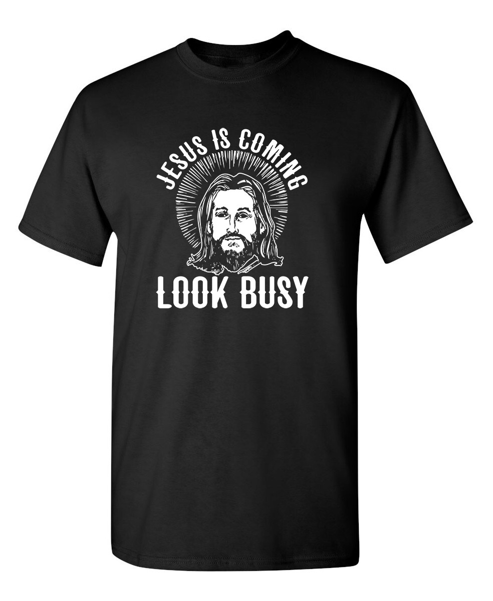 Jesus Is Coming Humor Graphic Novelty Super Soft Ring Spun Novelty Funny T Shirt
