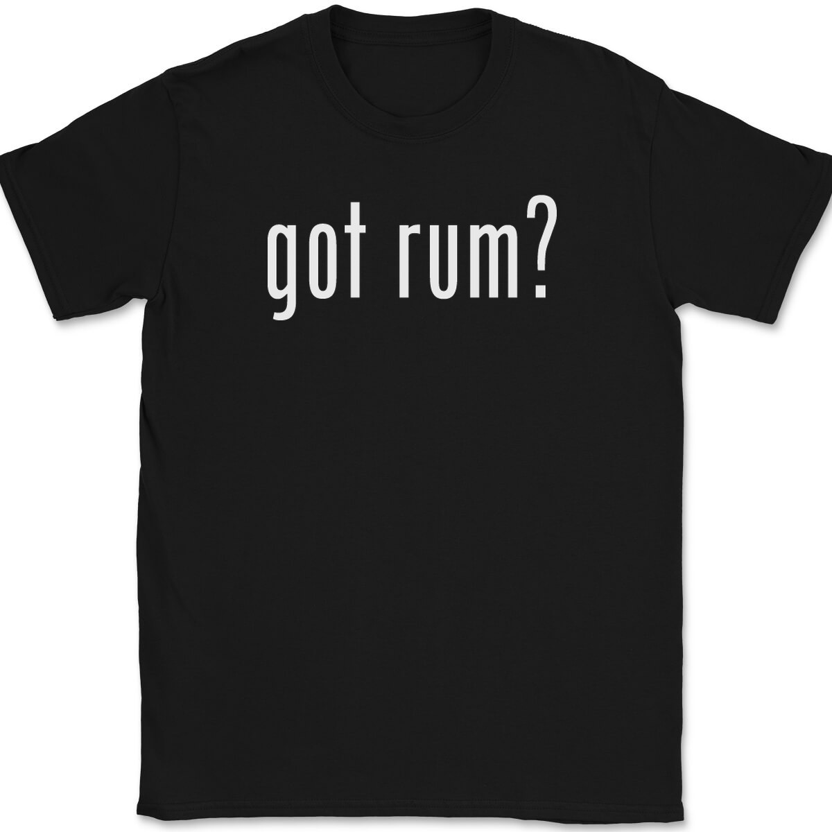Got Rum T-Shirt Tee Funny Drinking Party Bar Gift
