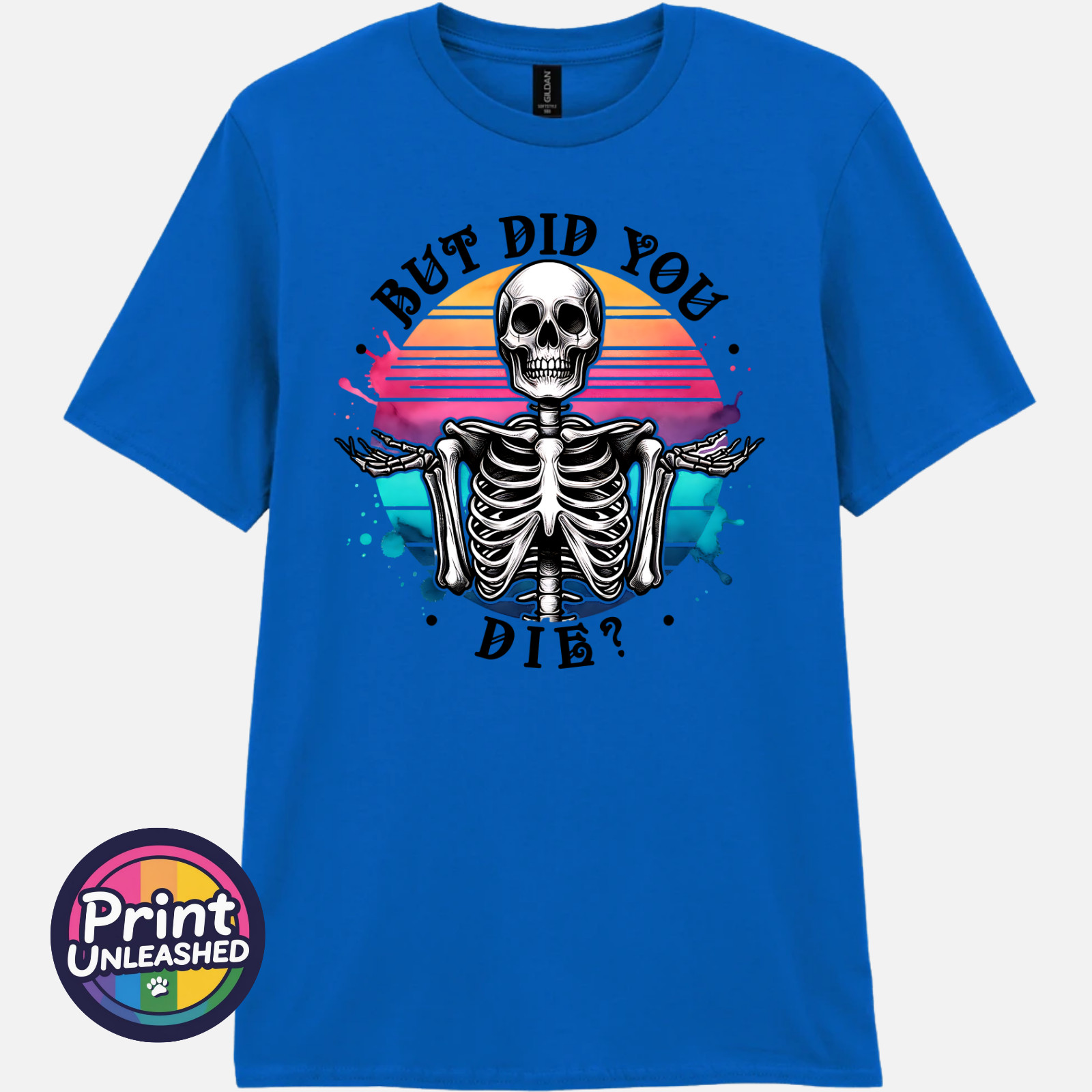 But Did You Die? T Shirt Funny Skeleton Tee Gothic Humour Shirt Sarcastic Gift