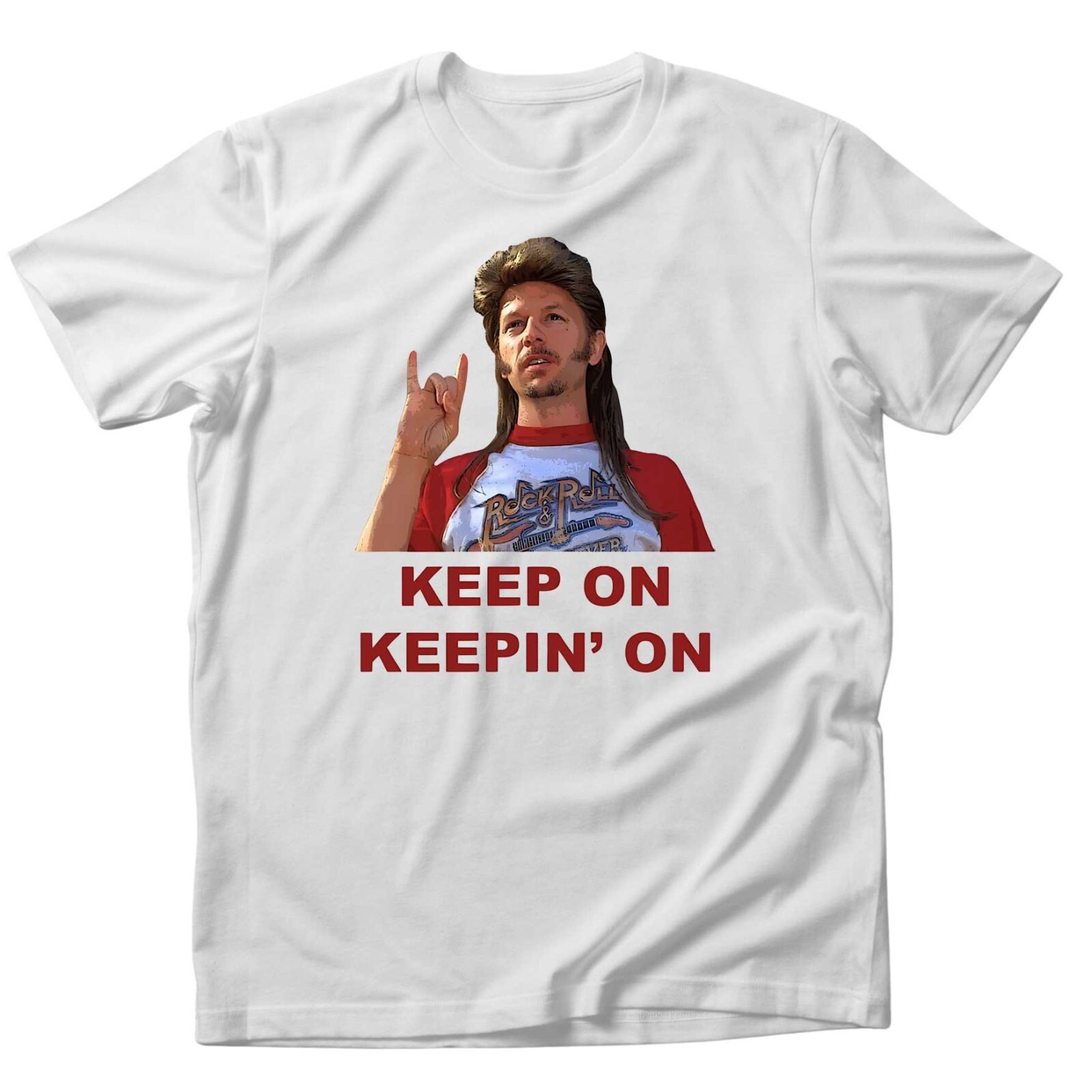 Keep on keepin on t shirt, joe dirt tee