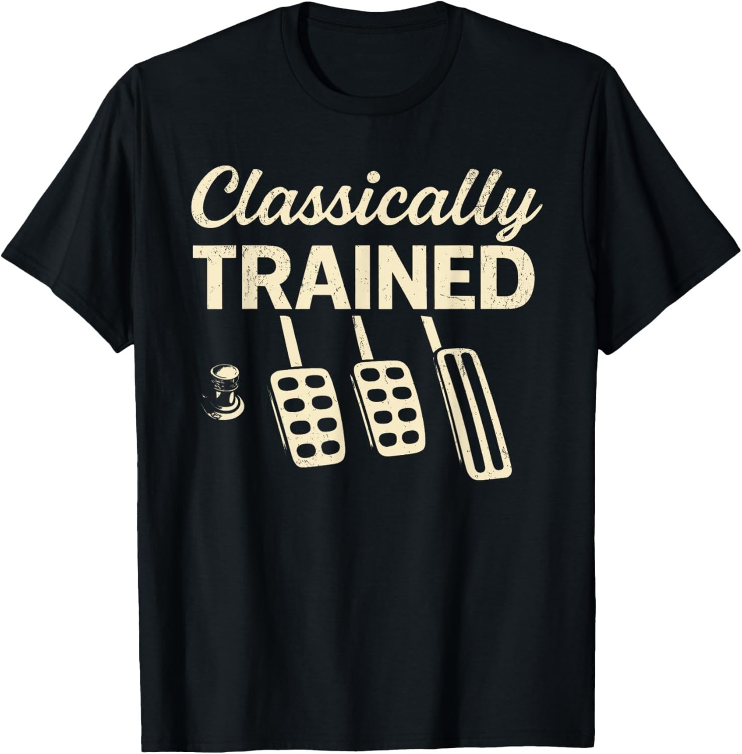 Classically Trained with Dimmer Manual Car Pedals Driving unisex T-Shirt