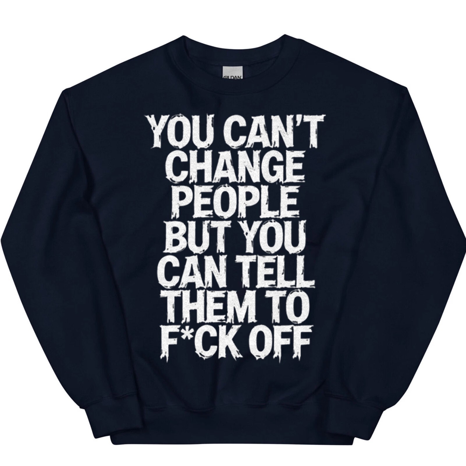 Humorous You Can&rsquo;t Change People Funny Sarcastic T-shirt Introvert Sweatshirt