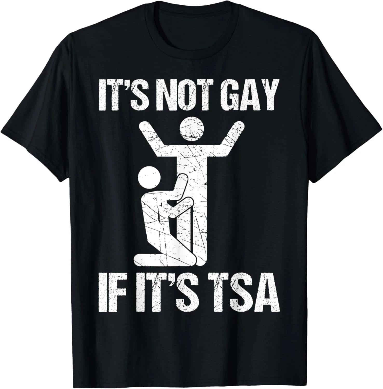 Funny It Is Not Gay If It Is TSA Security Funny Quote T-Shirt unisex T-Shirt