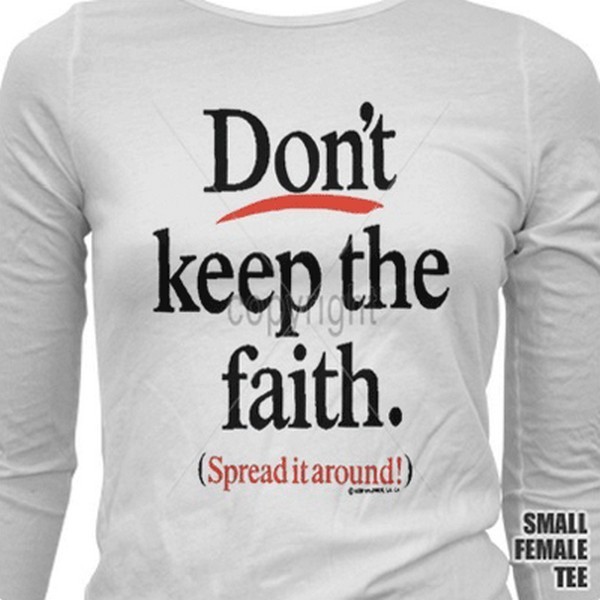 Don&rsquo;t Keep Faith T Shirt You Choose Style, Size, Color Up to 4XL 10309
