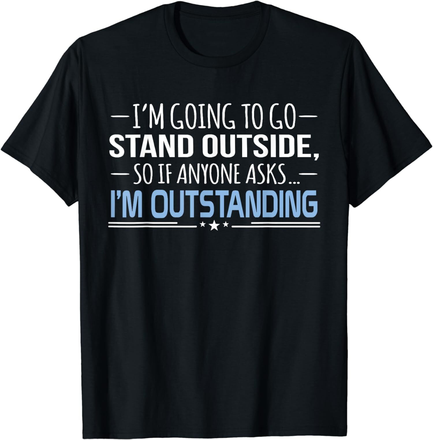 New Limited I&rsquo;m Outstanding Funny Sarcasm Graphic T-Shirt