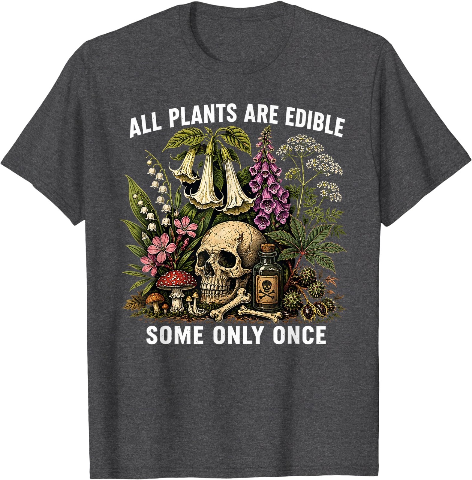 All Plants are Edible Some Only Once Funny Men Women T-Shirt